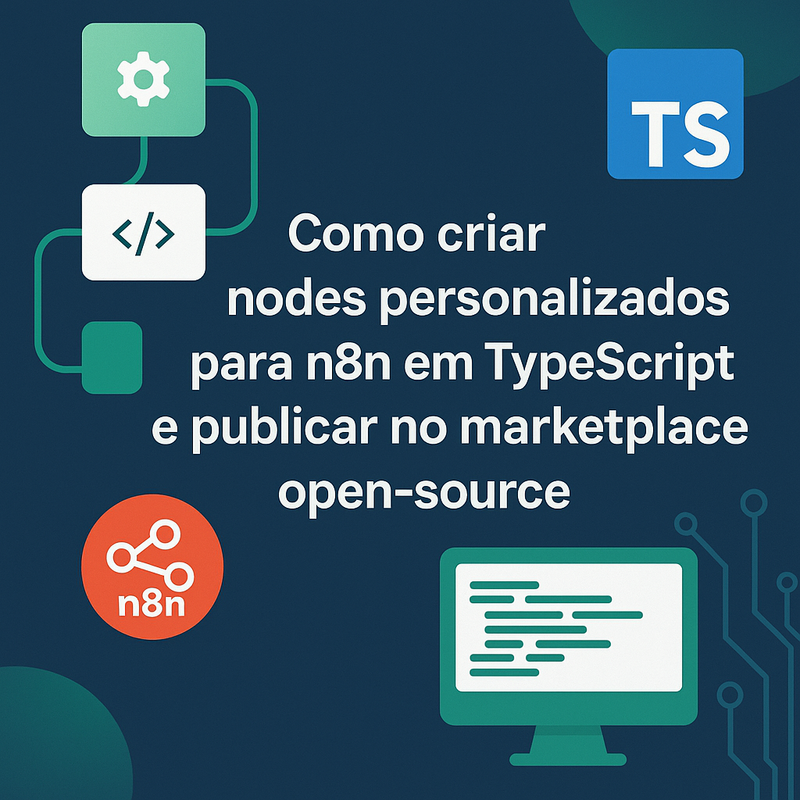 Como criar nodes personalizados para n8n em TypeScript e publicar no marketplace open-source