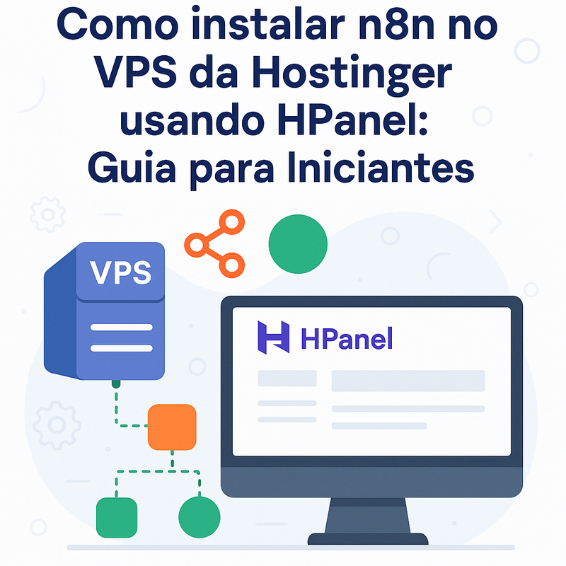 Como instalar n8n no VPS da Hostinger usando HPanel: Guia para Iniciantes