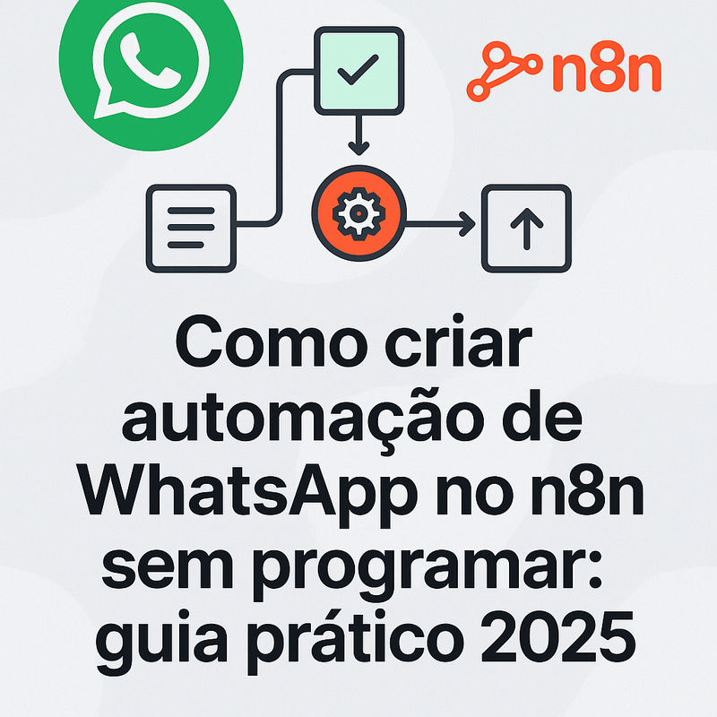 Como criar automação de WhatsApp no n8n sem programar: guia prático 2026