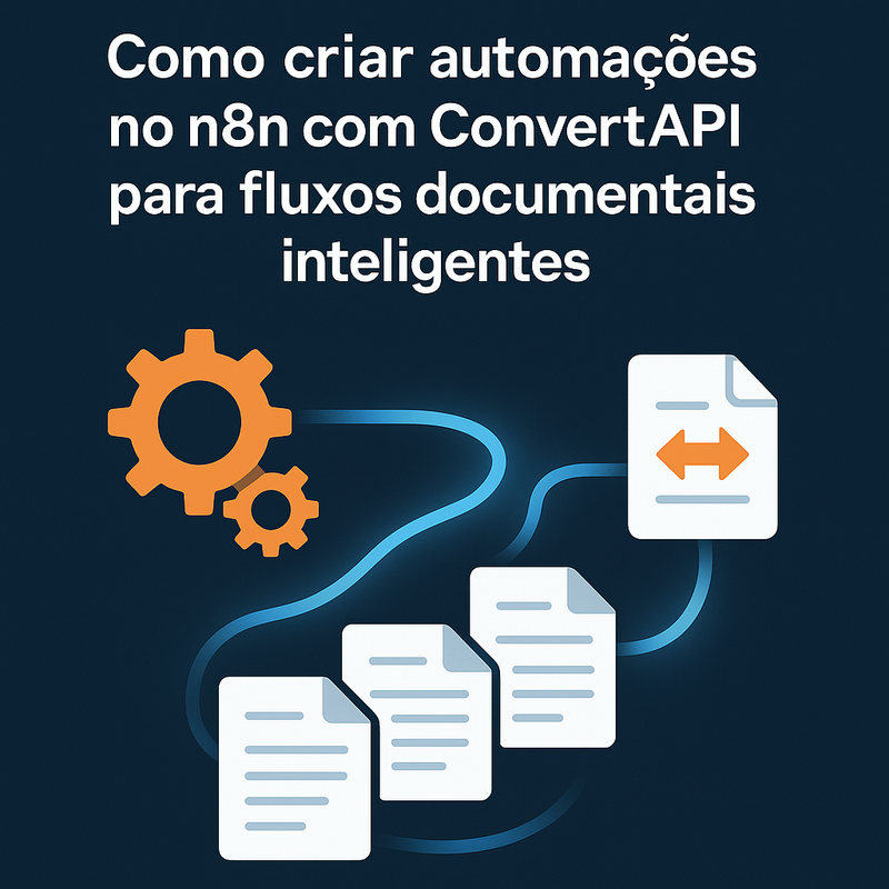 Como criar automações no n8n com ConvertAPI para fluxos documentais inteligentes