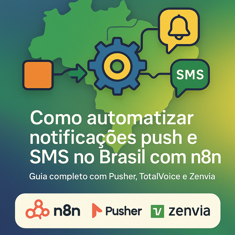 Como automatizar notificações push e SMS no Brasil com n8n: guia completo com Pusher, TotalVoice e Zenvia