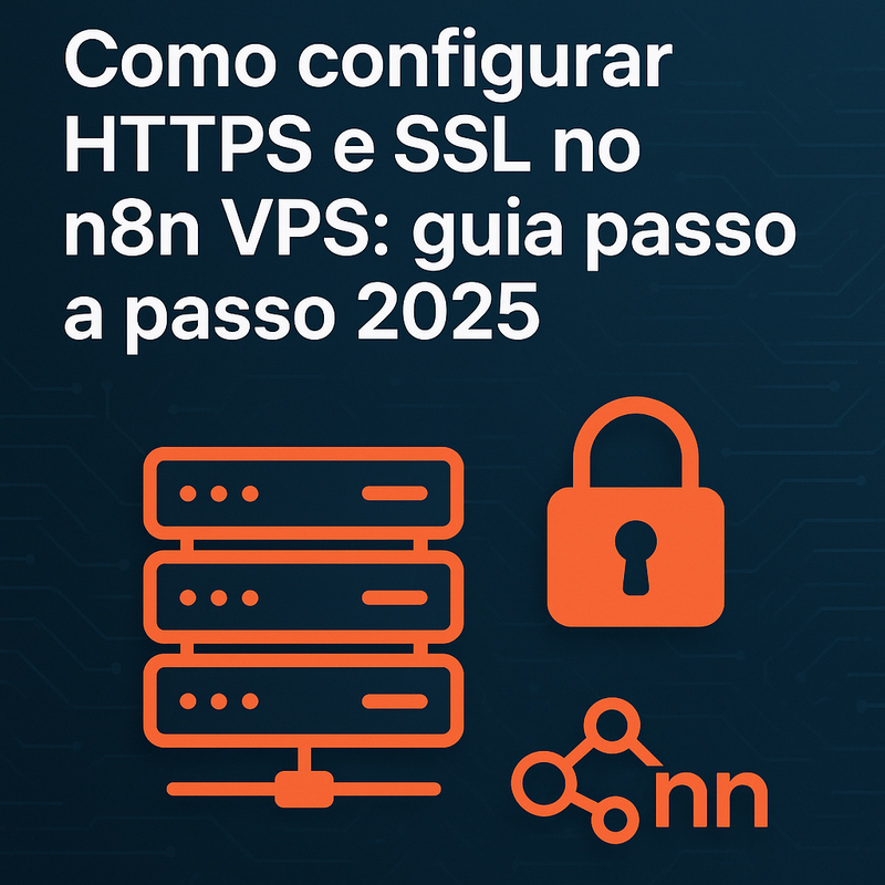 Como configurar HTTPS e SSL no n8n VPS: guia passo a passo 2026
