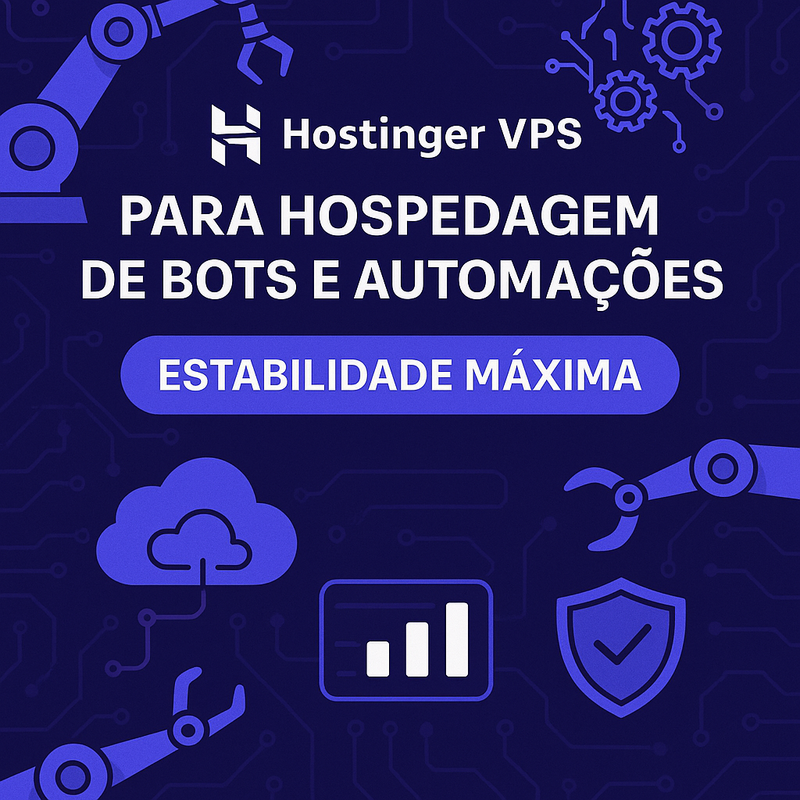 Hostinger VPS para hospedagem de bots e automações com estabilidade máxima