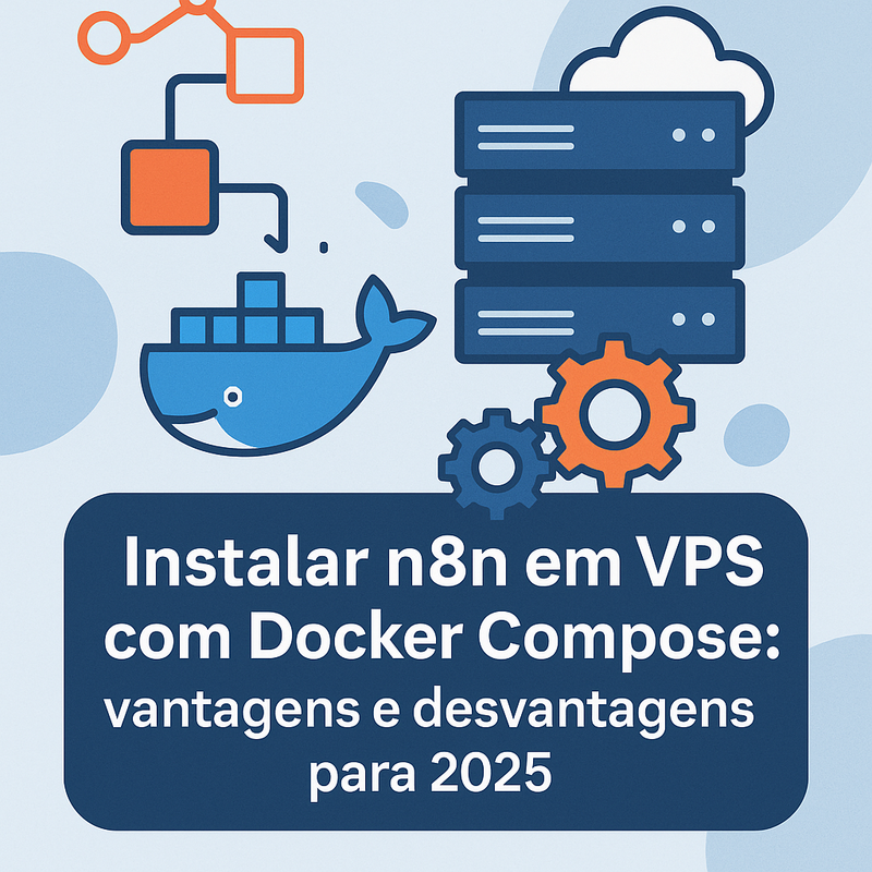 Instalar n8n em VPS com Docker Compose: vantagens e desvantagens para 2026