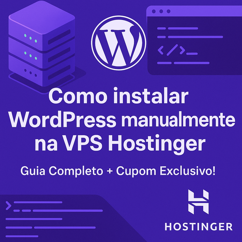 Como instalar WordPress manualmente na VPS Hostinger: guia completo
