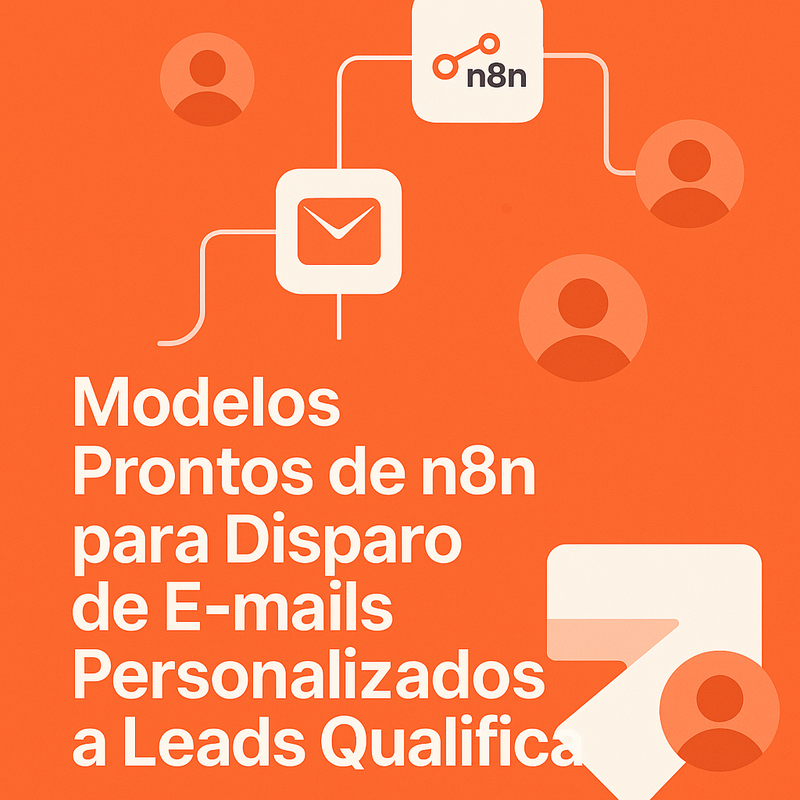 Modelos Prontos de n8n para Disparo de E-mails Personalizados a Leads Qualificados