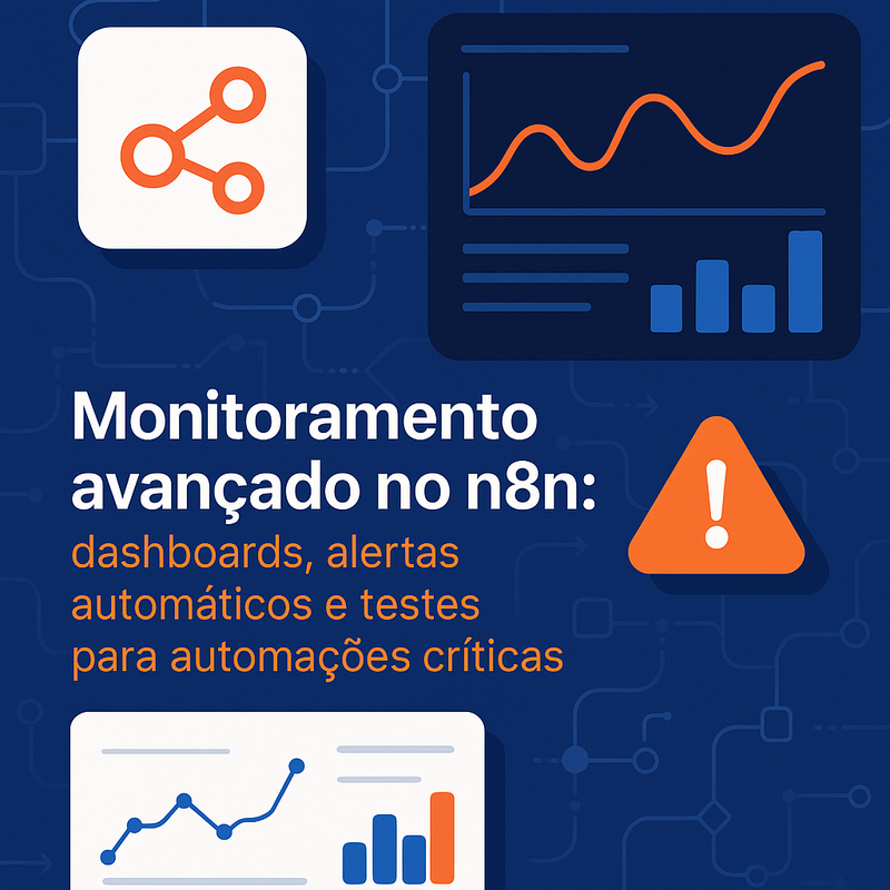 Monitoramento avançado no n8n: dashboards, alertas automáticos e testes para automações críticas