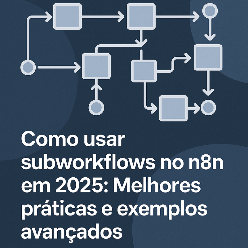 Como usar subworkflows no n8n em 2026: Melhores práticas e exemplos avançados