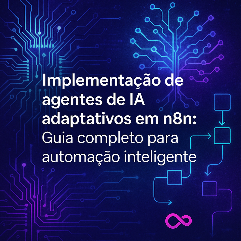 Implementação de agentes de IA adaptativos em n8n: Guia completo para automação inteligente