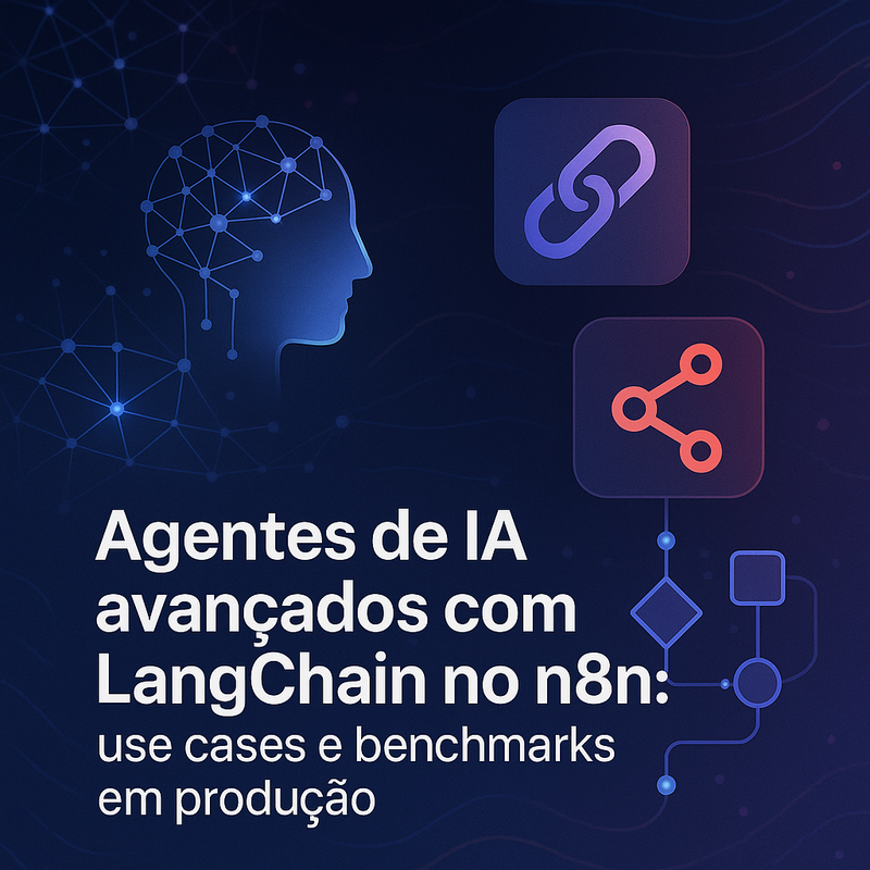 Agentes de IA avançados com LangChain no n8n: use cases e benchmarks em produção