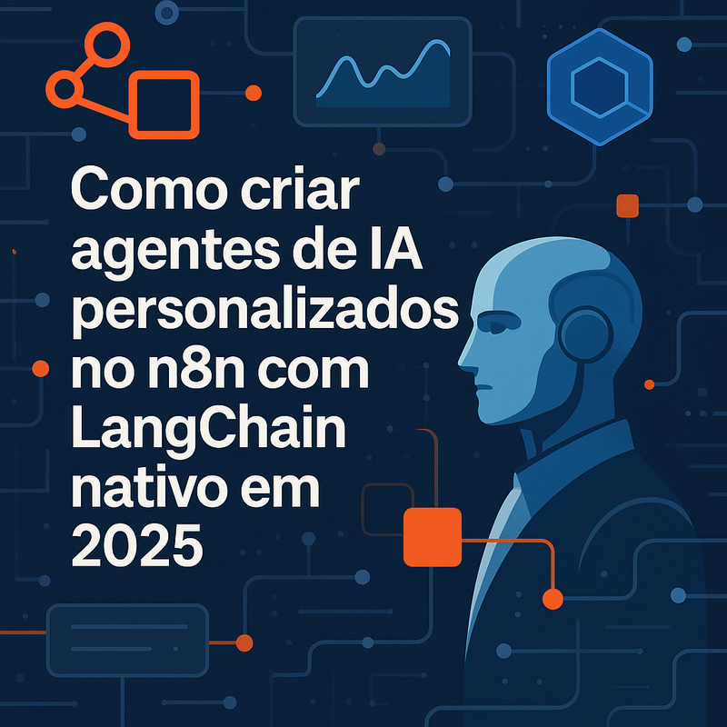 Como criar agentes de IA personalizados no n8n com LangChain nativo em 2026
