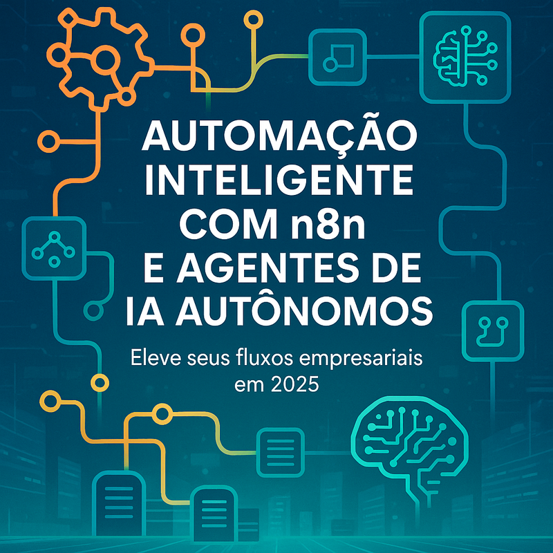 Automação inteligente com n8n e agentes de IA autônomos: eleve seus fluxos empresariais em 2026