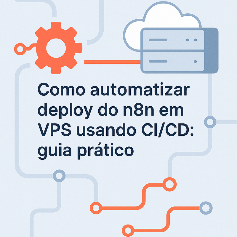 Como automatizar deploy do n8n em VPS usando CI/CD: guia prático