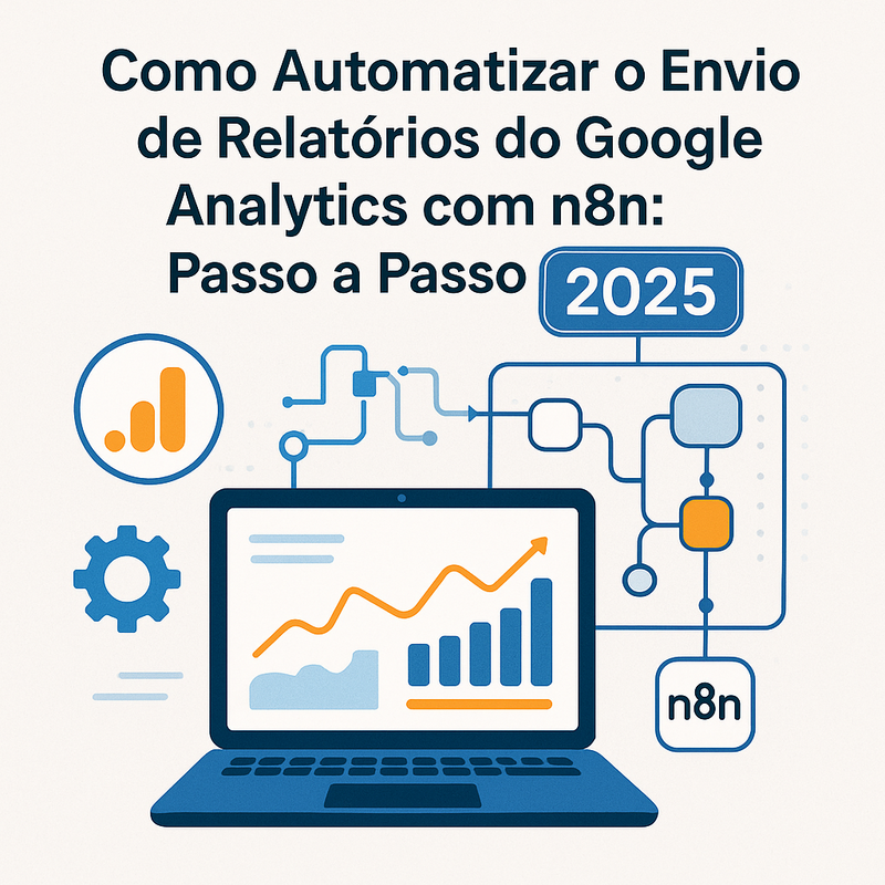 Como Automatizar o Envio de Relatórios do Google Analytics com n8n: Passo a Passo 2026