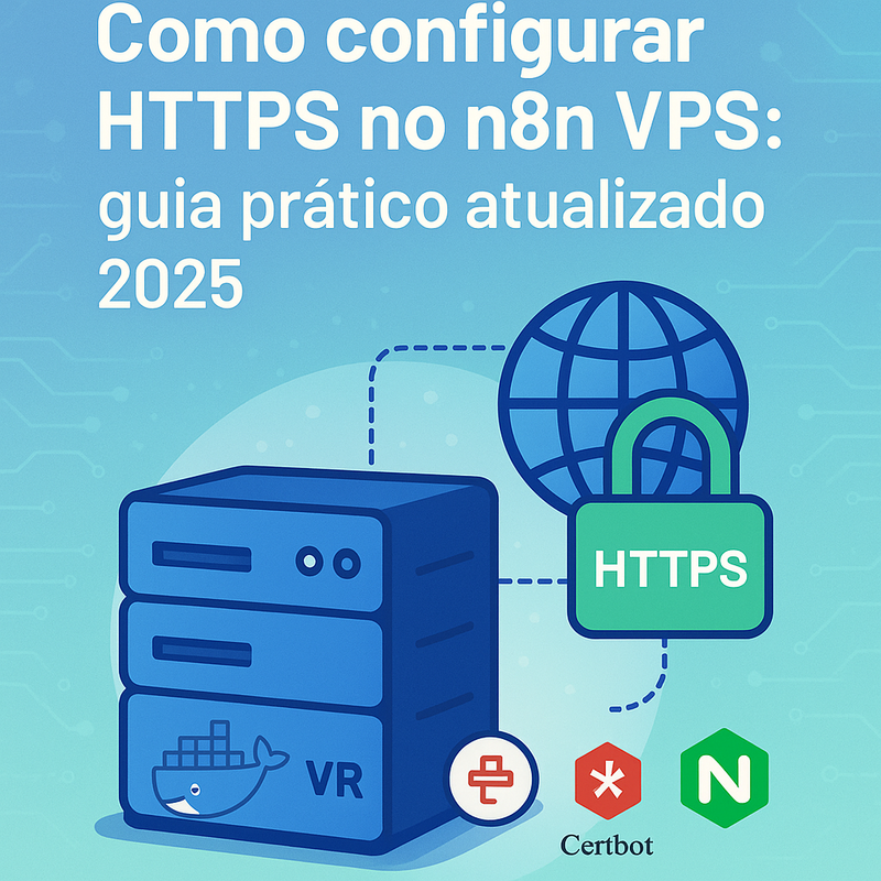 Como configurar HTTPS no n8n VPS: guia prático atualizado 2026