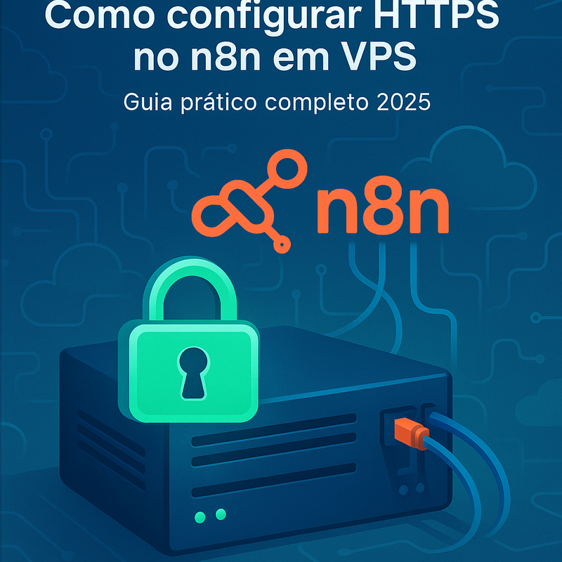 Como configurar HTTPS no n8n em VPS: guia prático completo 2026