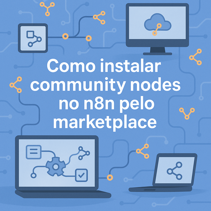 Como instalar community nodes no n8n pelo marketplace: guia completo
