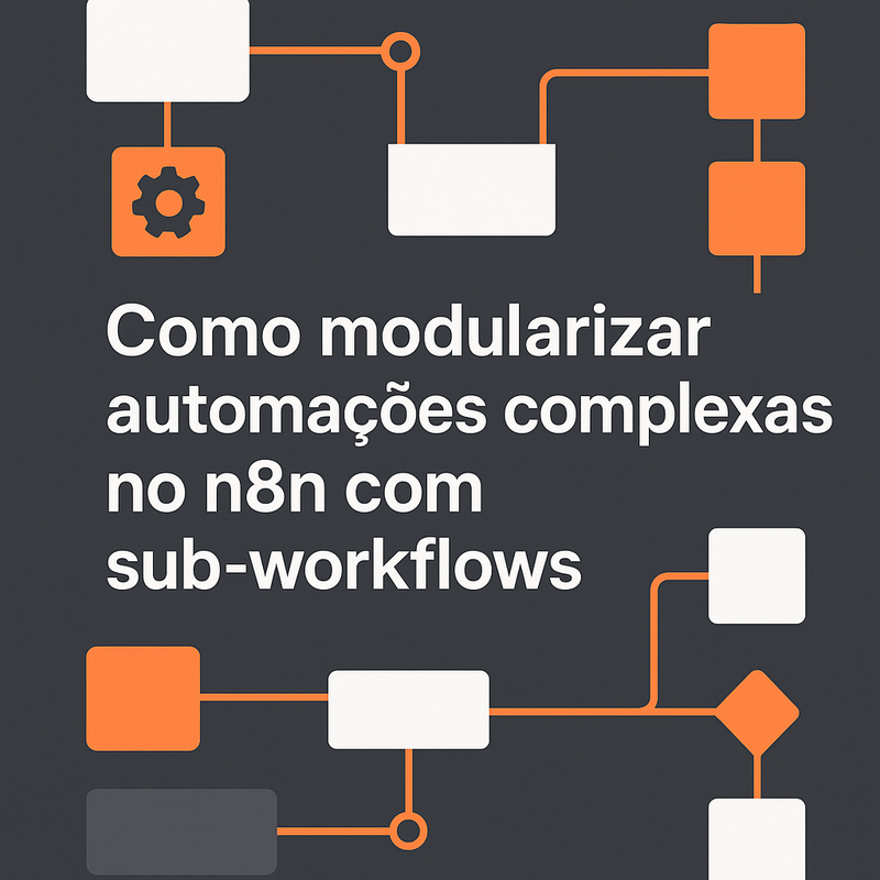 Como modularizar automações complexas no n8n com sub-workflows