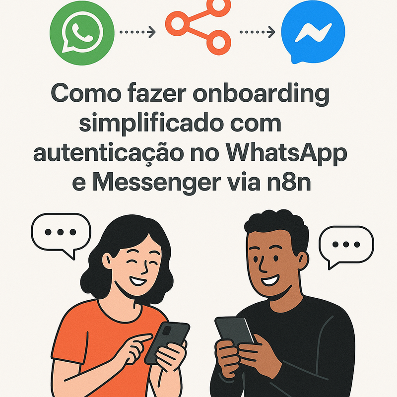 Como fazer onboarding simplificado com autenticação no WhatsApp e Messenger via n8n
