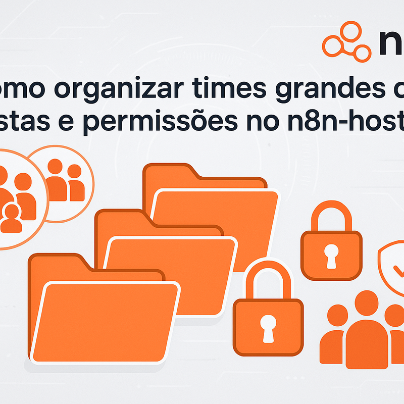 Como organizar times grandes com pastas e permissões no n8n self-hosted