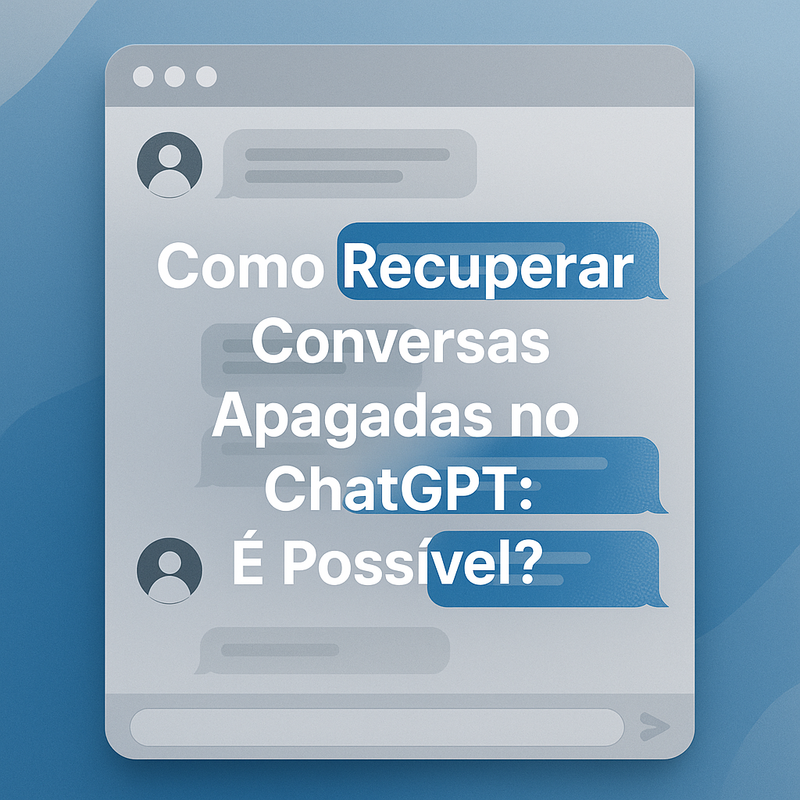 Como Recuperar Conversas Apagadas no ChatGPT: É Possível?