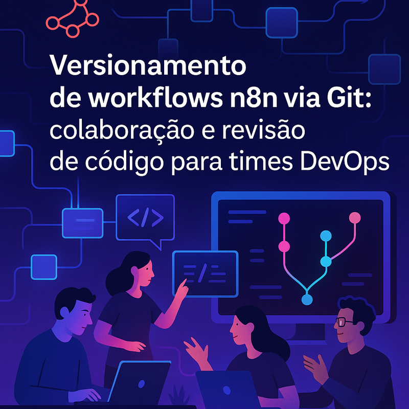Versionamento de workflows n8n via Git: colaboração e revisão de código para times DevOps