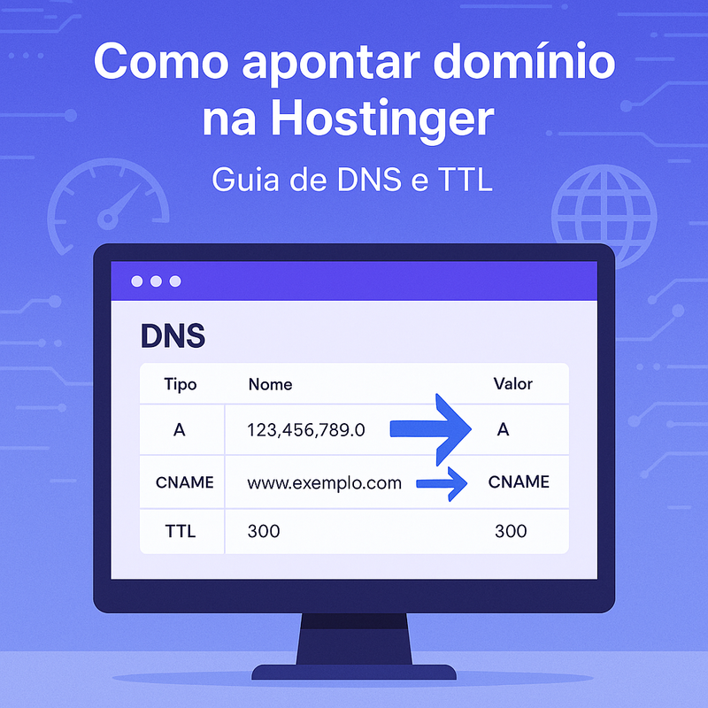 Como apontar domínio na Hostinger: guia de DNS e TTL