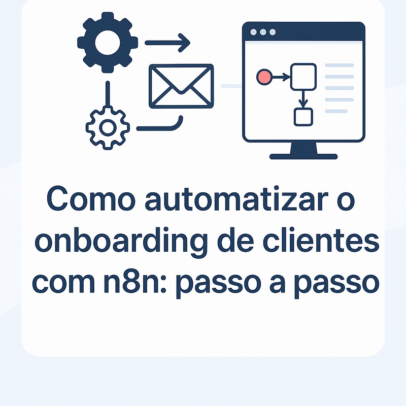 Como automatizar o onboarding de clientes com n8n: passo a passo