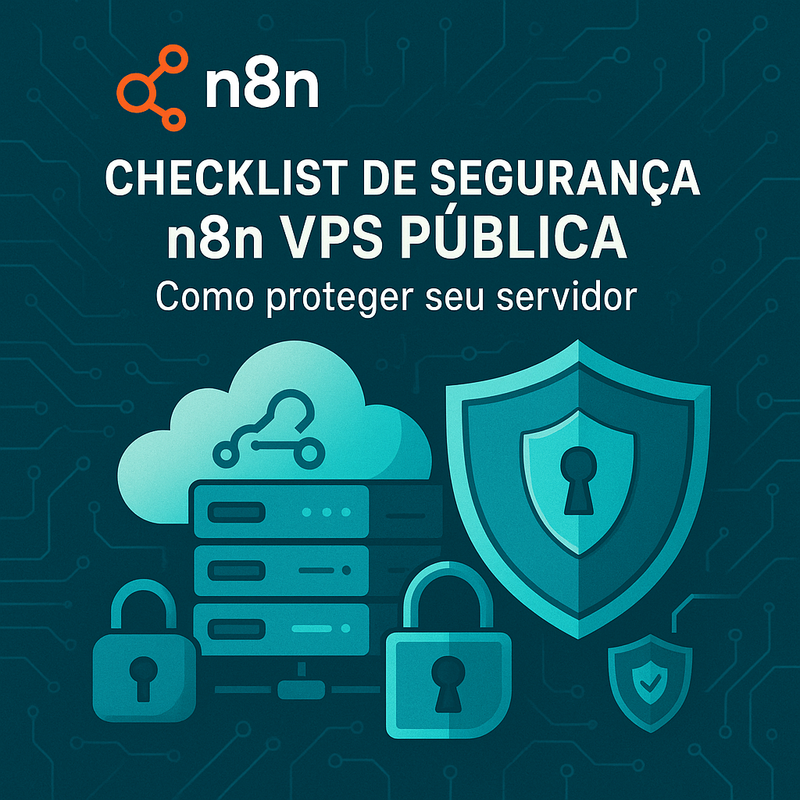 Checklist de segurança n8n VPS pública: Como proteger seu servidor