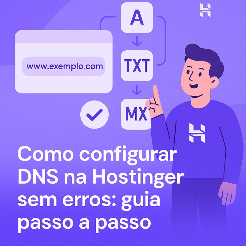 Como configurar DNS na Hostinger sem erros: guia passo a passo