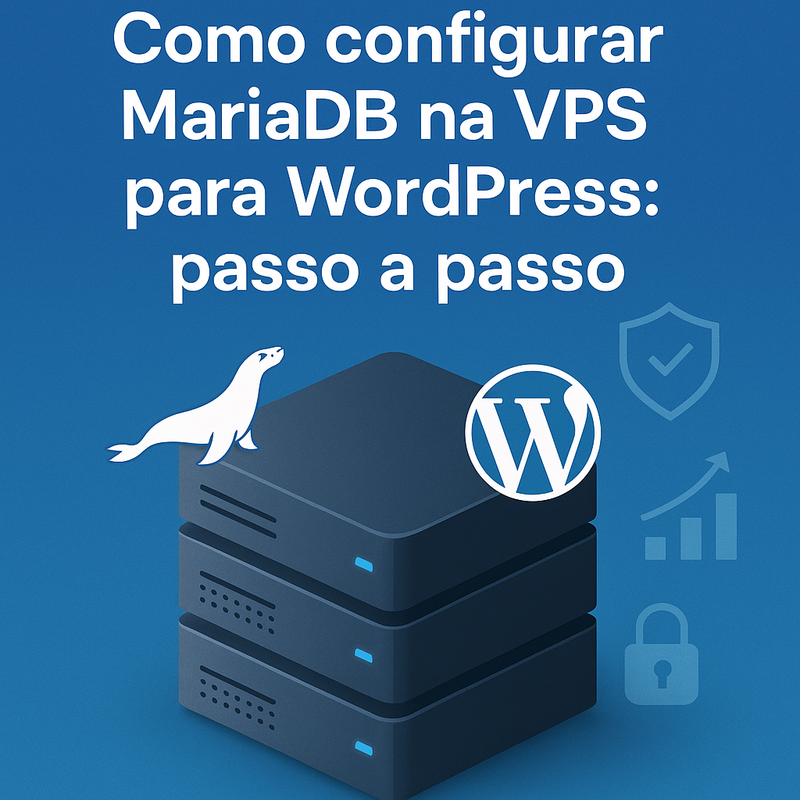 Como configurar MariaDB na VPS para WordPress: passo a passo