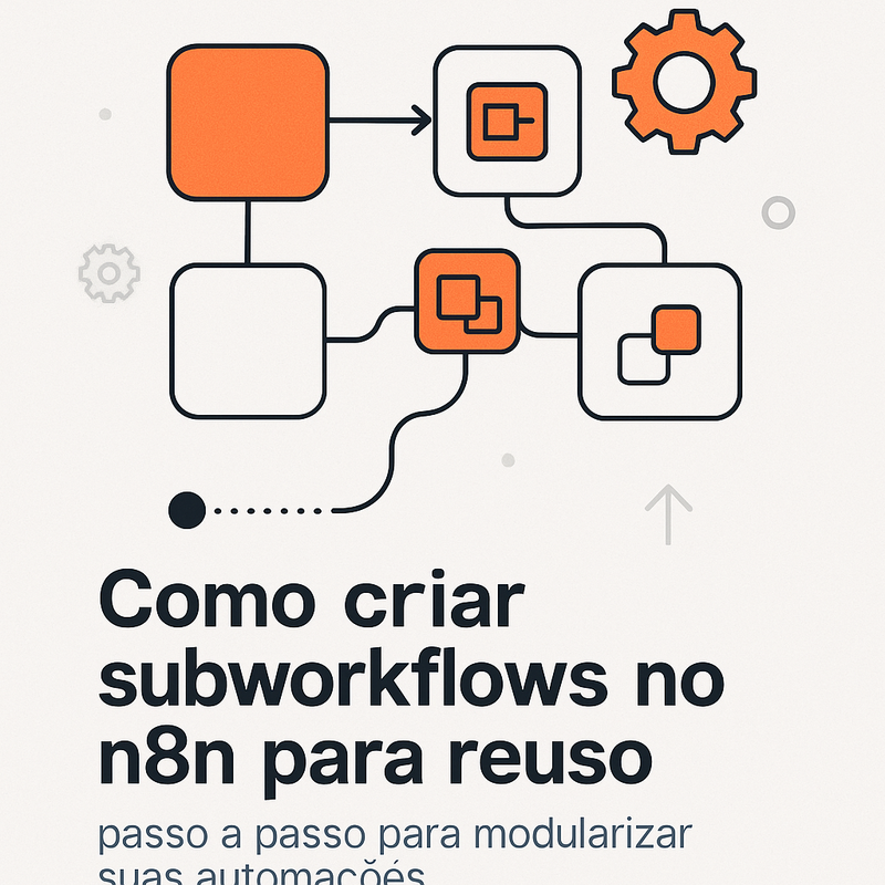 Como criar subworkflows no n8n para reuso: passo a passo para modularizar suas automações
