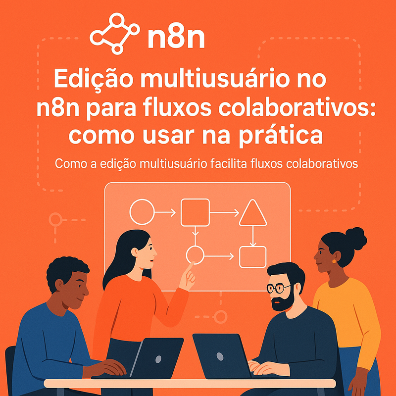Edição multiusuário no n8n para fluxos colaborativos: como usar na prática