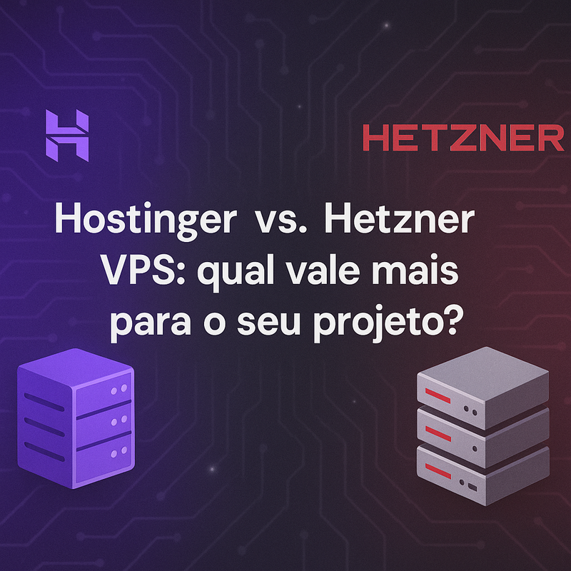 Hostinger vs Hetzner VPS: qual vale mais para o seu projeto?