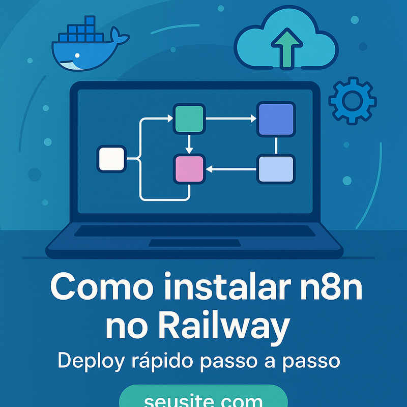 Como instalar n8n no Railway: deploy rápido passo a passo
