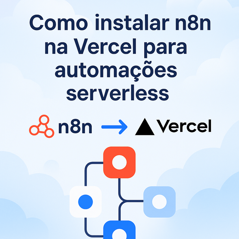 Como instalar n8n na Vercel para automações serverless