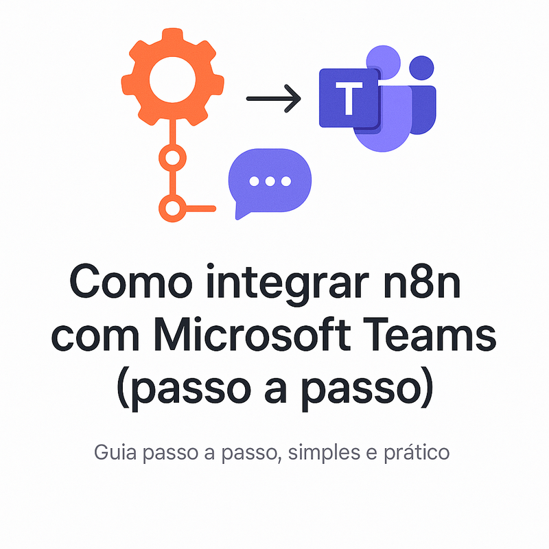 Como integrar n8n com Microsoft Teams (passo a passo)