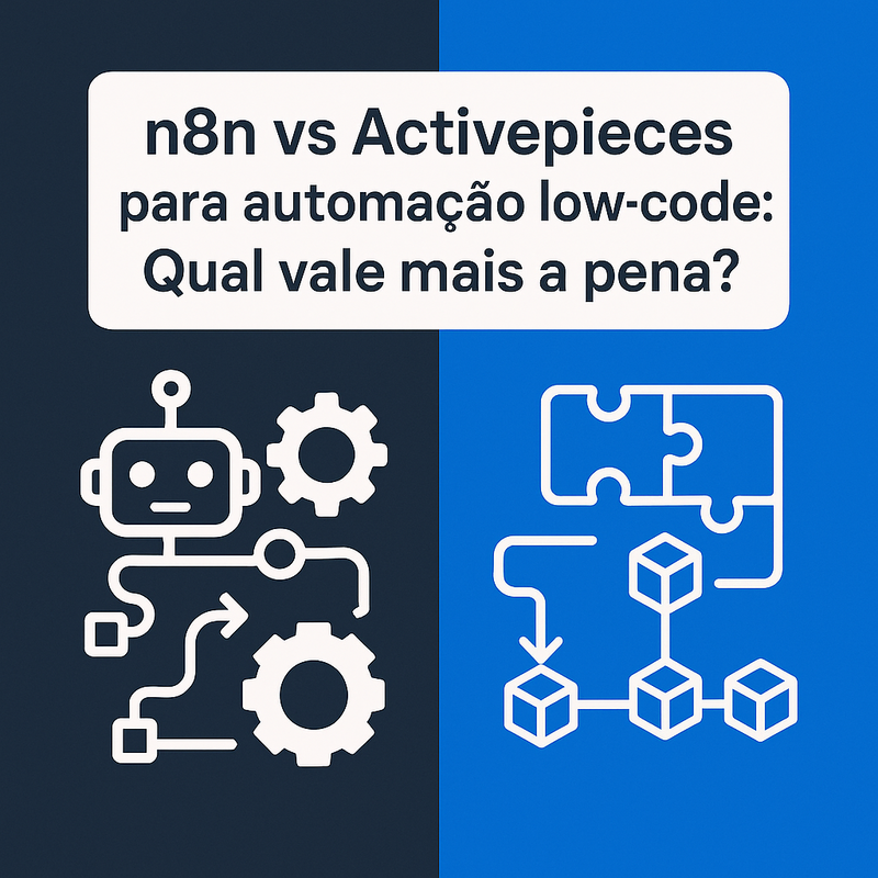 n8n vs Activepieces para automação low-code: qual vale mais a pena?