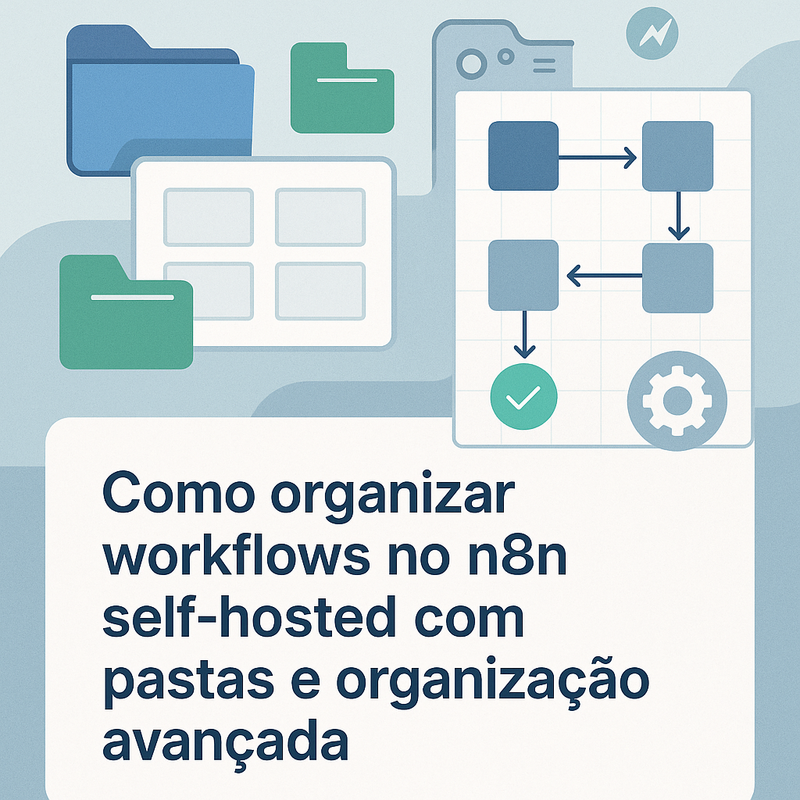 Como organizar workflows no n8n self-hosted com pastas e organização avançada